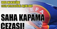 UEFA Saha kapama cezası verdi