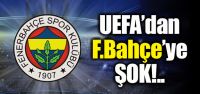 UEFA'dan F.Bahçe'ye şok!