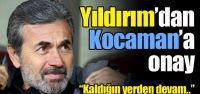 Yıldırım'dan Kocaman'a onay!