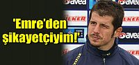 Zokora Emre'den şikayetçi oldu
