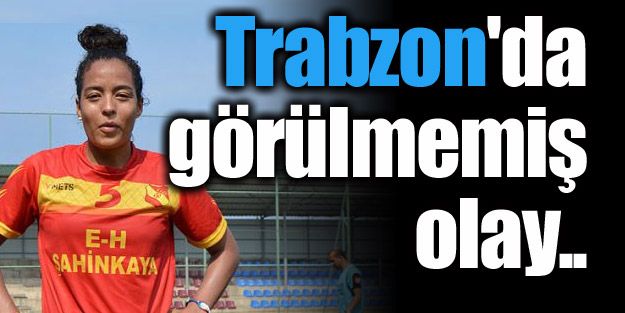Trabzon'da görülmemiş olay!