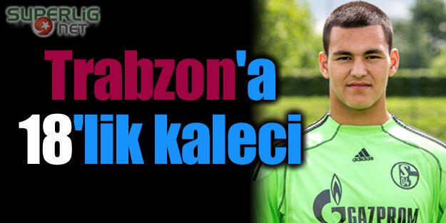 Trabzonspor'a 18'lik Kaleci!