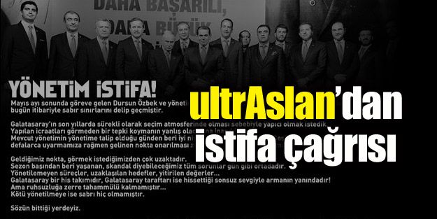 ultrAslan'dan istifa çağrısı!