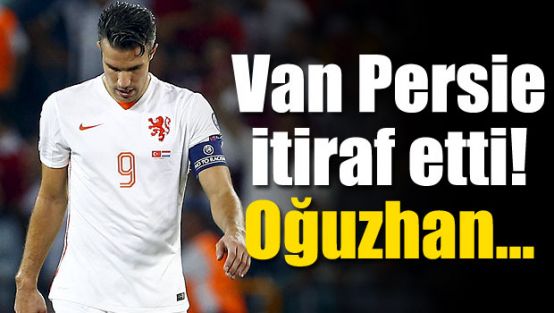 Van Persie: "Oğuzhan çok.."
