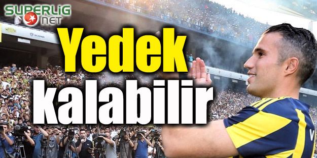 "Van Persie yedek kalabilir!"