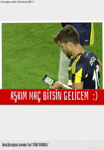 Aşkım maç bitsin geleceğim